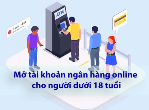 Top ngân hàng mở online tại nhà dành cho người dưới 18 tuổi